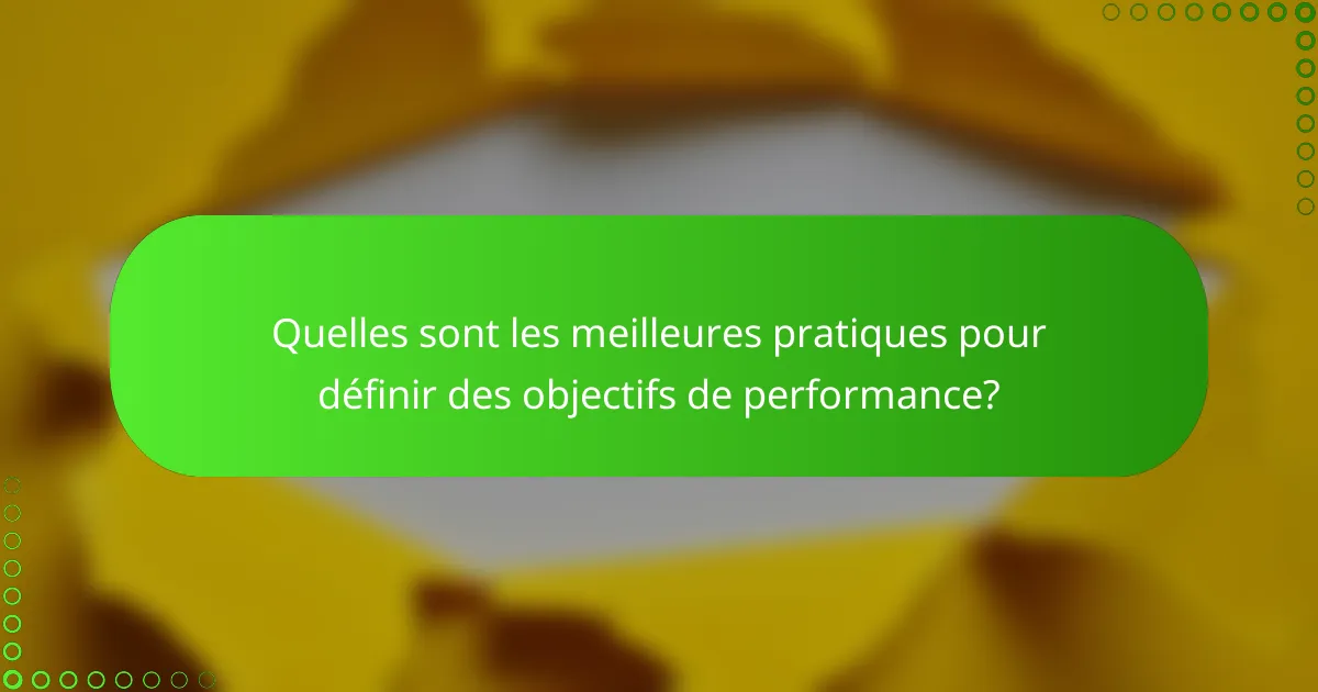 Quelles sont les meilleures pratiques pour définir des objectifs de performance?